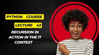 Lecture 43 Recursion in Action in the IT Context