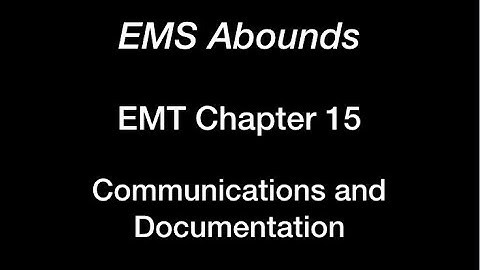 EMT Chapter 15 Communications and Documentation