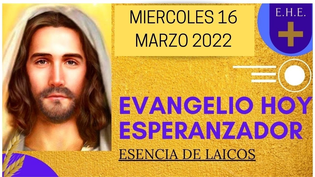 Evangelio De Hoy 16 Marzo 2022 YouTube