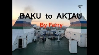 Boat Ride from Azerbaijan to Kazakhstan (Baku to Aktau)