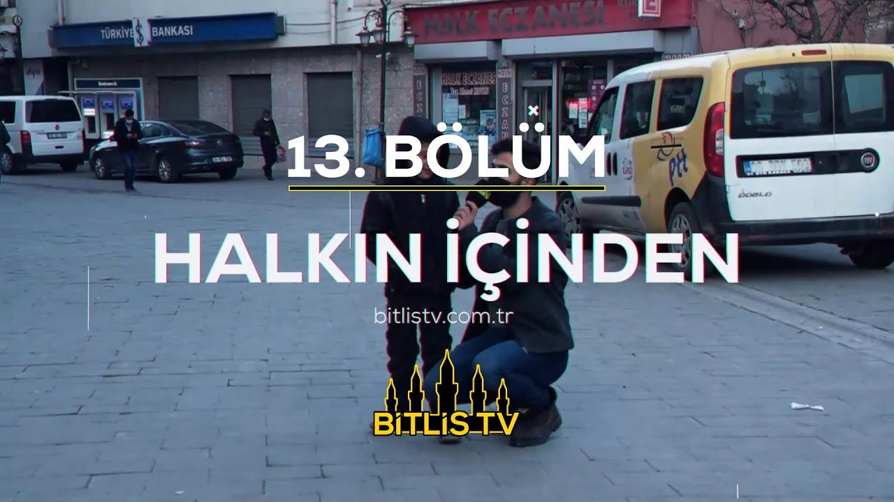 Halkın İçinden - 13 - Bölüm - Bitlis Halkının Aşı ve Asgari Ücret Görüşleri