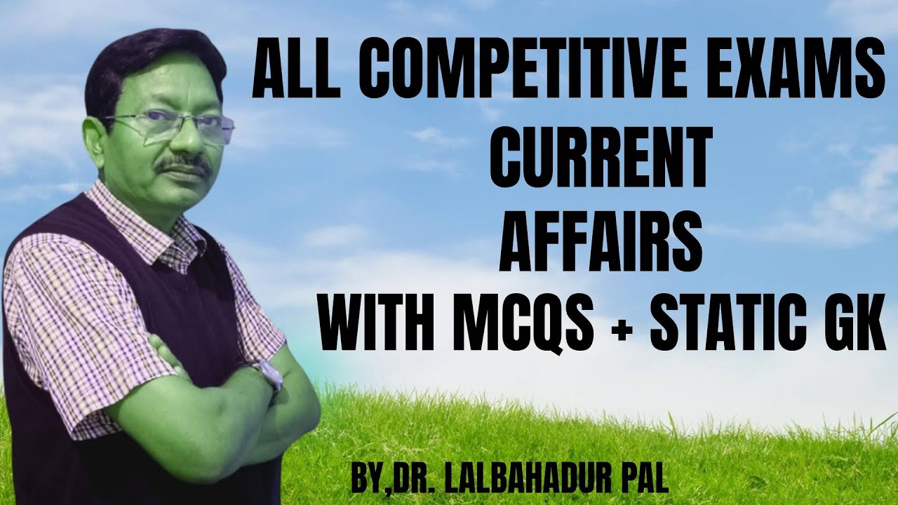 Top 50 Current Affairs 2025 I Current affair of last seven months I Dr.L.B.Pal Sir