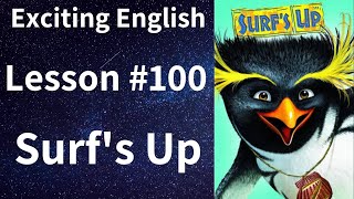 Learn/Practice English with MOVIES (Lesson #100) Title: Surf's Up