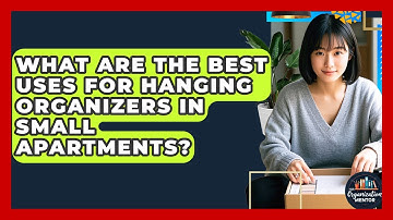 What Are the Best Uses for Hanging Organizers in Small Apartments? - Your Organization Mentor
