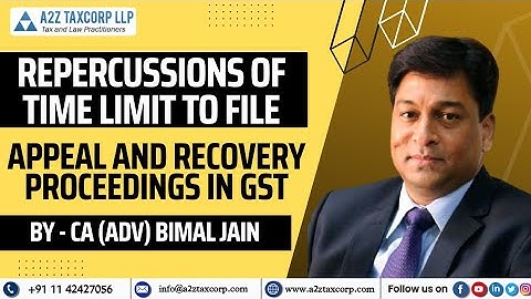 Repercussions of time limit to file Appeal and Recovery Proceedings in GST || CA (Adv) Bimal Jain