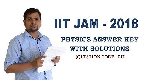IIT JAM 2018 Physics Answer Key with Video Solutions
