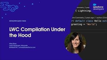 LWC Compilation Under the Hood | Developer Quick Takes