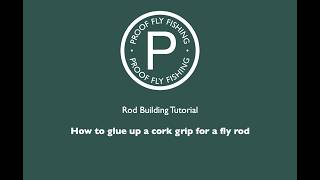 Rod building: How to glue up a cork grip for a fly rod
