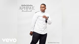 Olefied Khetha - Aphiwe (Official Audio)