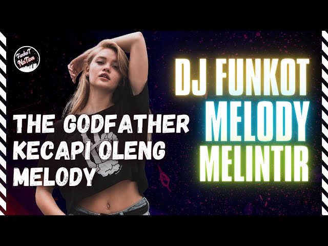 DJ MELODY THE GODFATHER❗DJ KECAPI OLENG❗MIXTAPE FUNKOT MELODY🎵 class=