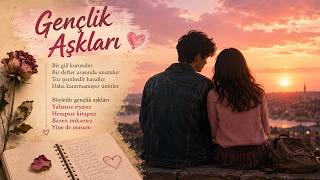 Gençlik Aşkları 🌹 Unutulmayan İlk Aşkların Hikayesi Duygusal Ai Türkçe Şarkı