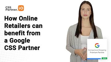 How Online Retailers can benefit from a Google CSS Partner