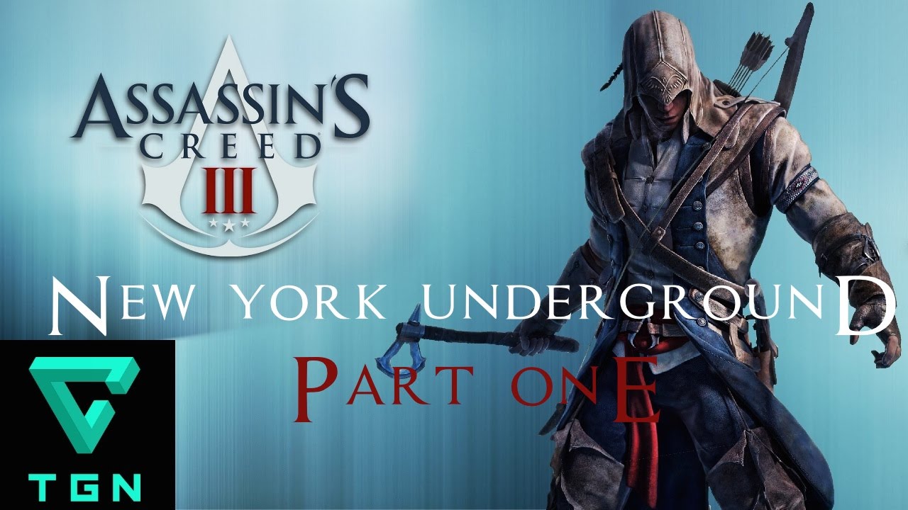 Assassin s Creed III New York Underground Part 1 YouTube assassin-s-creed-iii-new-york-underground-part-1-youtube