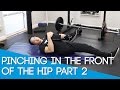 Pinching in the front of the hip? Part 2
