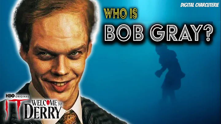 WHO IS BOB GRAY?! The Terrifying Truth Behind Pennywise and Welcome to Derry