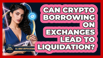 Can Crypto Borrowing On Exchanges Lead To Liquidation? - All About Crypto Exchanges