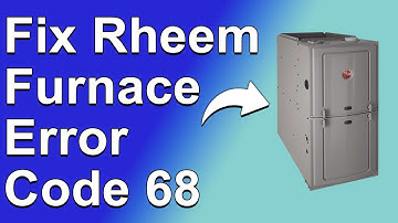 How To Fix Rheem Furnace Error Code 68 (What It Means, What Causes It, And Solutions To The Error)