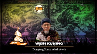 Dongéng Sunda Abah Awie. Wesi Kuning. Séri ka 85