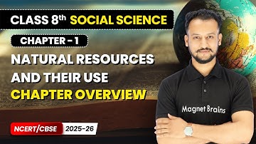 Natural Resources and Their Use - Chapter Overview | Class 8th Social Science | Ch 1 | CBSE 2025-26