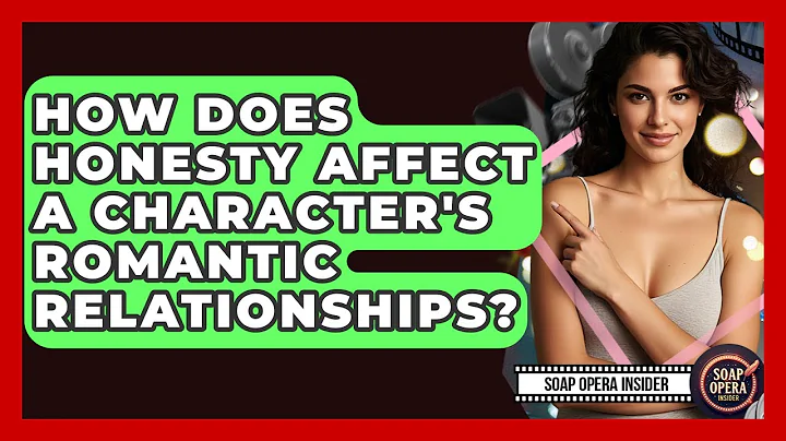 How Does Honesty Affect A Character's Romantic Relationships? - Soap Opera Insider