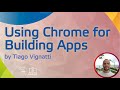 Using Chrome for Building Apps