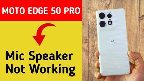 Moto edge 50 Pro mic speaker not working, Moto edge 50 Pro ka microphone problem solve kaise kare