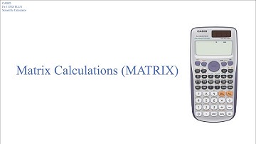 ET111B Math for Electronics CASIO fx-115ES PLUS Scientific Calculator: Matrix Calculation (MATRIX)