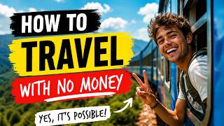 How to TRAVEL w/ NO MONEY | Young and Broke Budget Travel - WHERE and  HOW