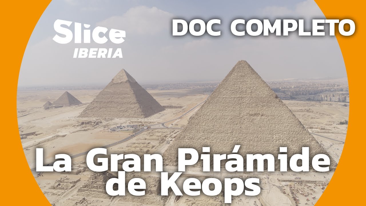 Pirámide de Keops : la pirámide más misteriosa | SLICE Iberia | DOCUMENTAL COMPLETO