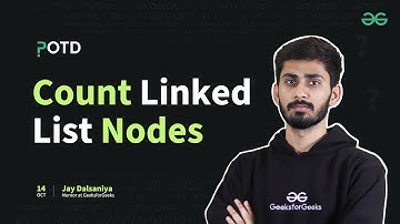 POTD - 14/10/2024 | Count Linked List Nodes | Problem of the Day | GeeksforGeeks Practice