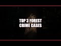 Top 3 forest crime cases