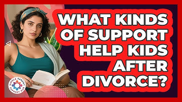 What Kinds Of Support Help Kids After Divorce?