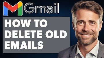 How To Delete Old Emails In Gmail (Full 2025 Guide)