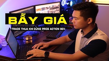 Bẫy hành động giá - phá vỡ Giả theo price Action - Điều gì khiến chúng ta vào lệnh sai?