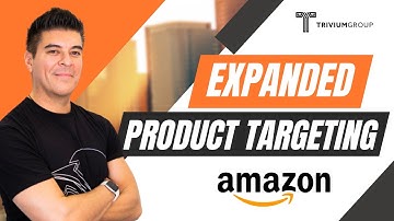 Step by Step Guide for Amazon Sellers - "Expanded" Product Targeting Explained