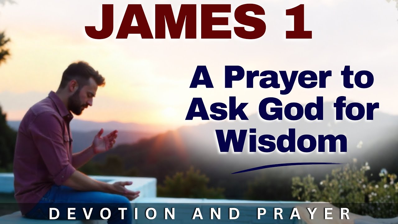 «Господи, даруй мне мудрость» — Молитва о божественном руководстве и ясности (Иакова 1:5–6)