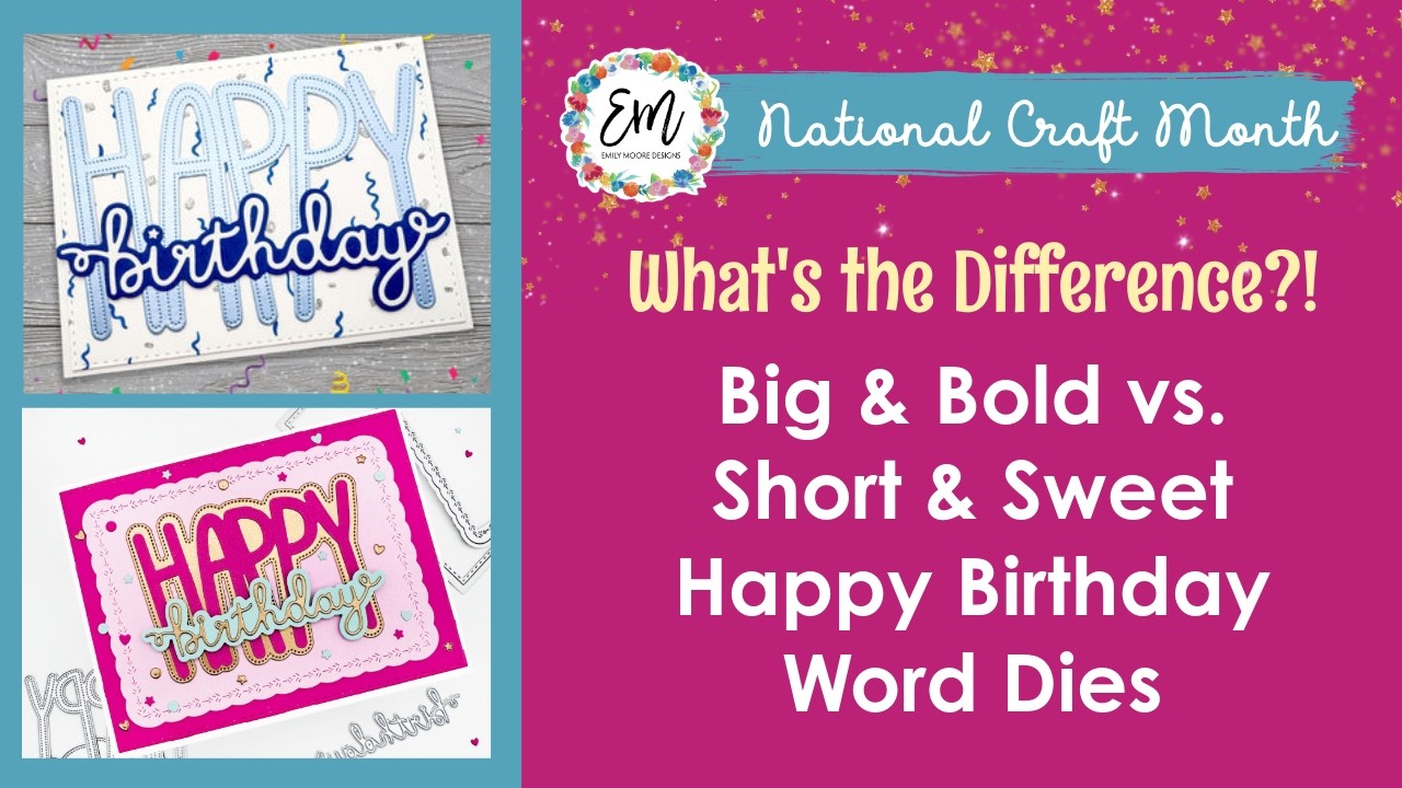 Two Happy Birthday Word Dies - Here's How to Use Each One! #nationalcraftmonth #emilymooredesigns