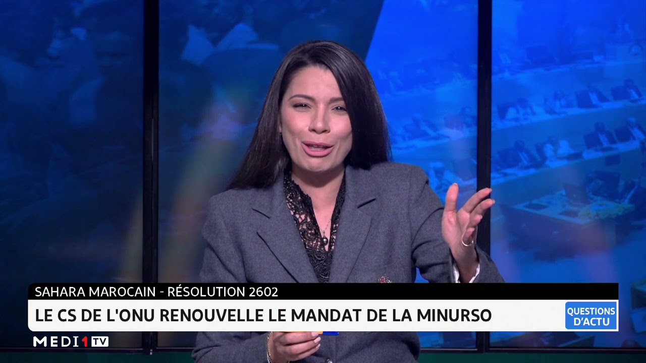Questions d'actu: Sahara marocain-résolution 2602, une victoire pour le Maroc ?