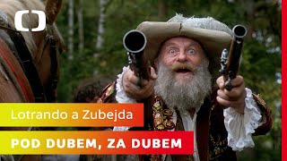 Lotrando a Zubejda | Pod dubem, za dubem