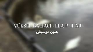 Yükel baltacı  - Ela Pulimu | Vocals only 