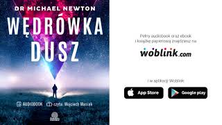 Wędrówka dusz. Tajemnice życia po życiu - dr Michael Newton | Audiobook PL | Fragment