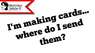 Where To Send Your Encouragement Cards