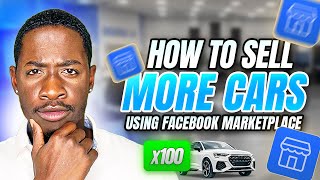 How to Sell More Cars Using Facebook Marketplace