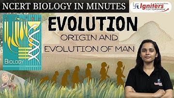 Origin and Evolution of Man | Evolution | NCERT Biology in Minutes |Class12 & NEET