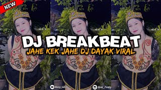 DJ DAYAK JAHE KE' JAHE DJ DAYAK VIRAL SPESIAL BREAKBEAT 2024