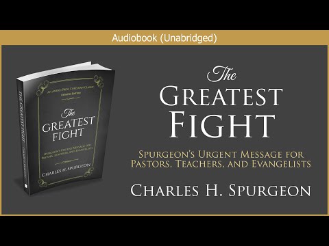 The Greatest Fight | Charles H. Spurgeon | Free Christian Audiobook