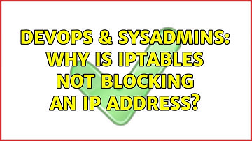 DevOps & SysAdmins: Why is iptables not blocking an ip address? (3 Solutions!!)