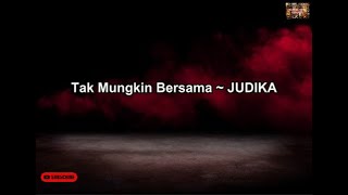 Judika - Tak Mungkin Bersama  (lirik lagu)