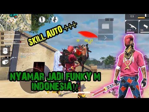 NYAMAR JADI FUNKY M INDONESIA!! SKILL AUTO +++ || FREE FIRE INDONESIA ~