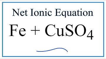 How to Write the Net Ionic Equation for Fe + CuSO4 = Cu + FeSO4